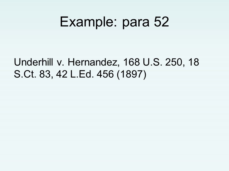 Example: para 52  Underhill v. Hernandez, 168 U.S. 250, 18 S.Ct. 83, 42